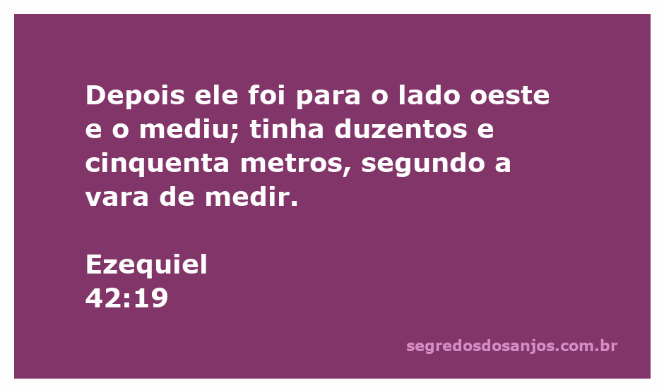 Medidas do templo segundo Ezequiel 42:19, mostrando a extensão de duzentos e cinquenta metros no lado oeste.