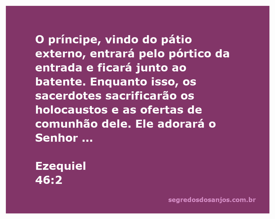 O príncipe entrando pelo pórtico da entrada, enquanto sacerdotes realizam sacrifícios no templo.