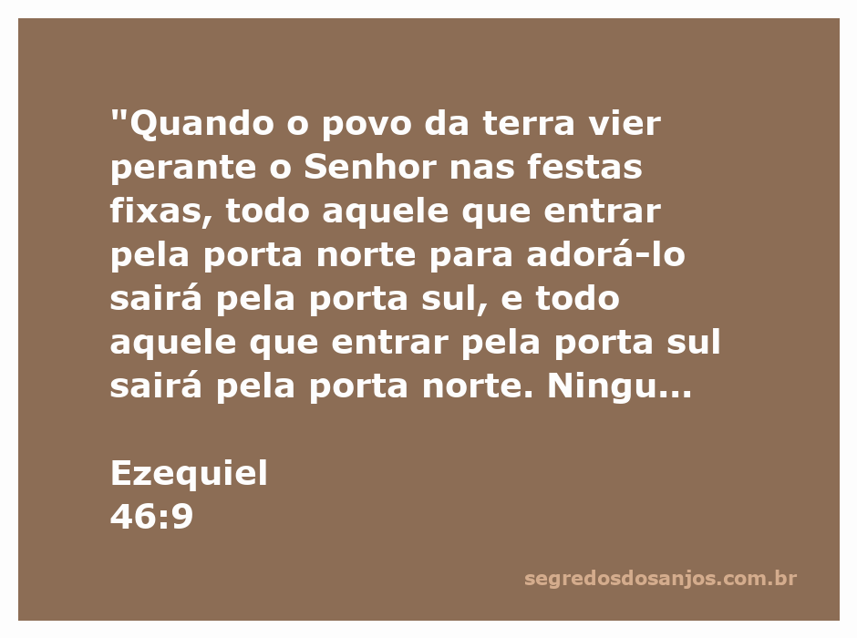 Representação da porta norte e sul do templo, simbolizando a adoração e a passagem do povo diante do Senhor.
