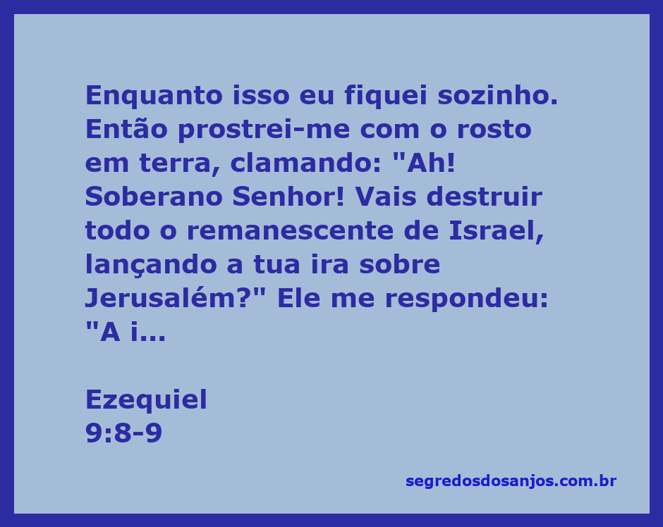 Profeta Ezequiel prostrado em oração, clamando ao Senhor pela destruição iminente de Jerusalém.