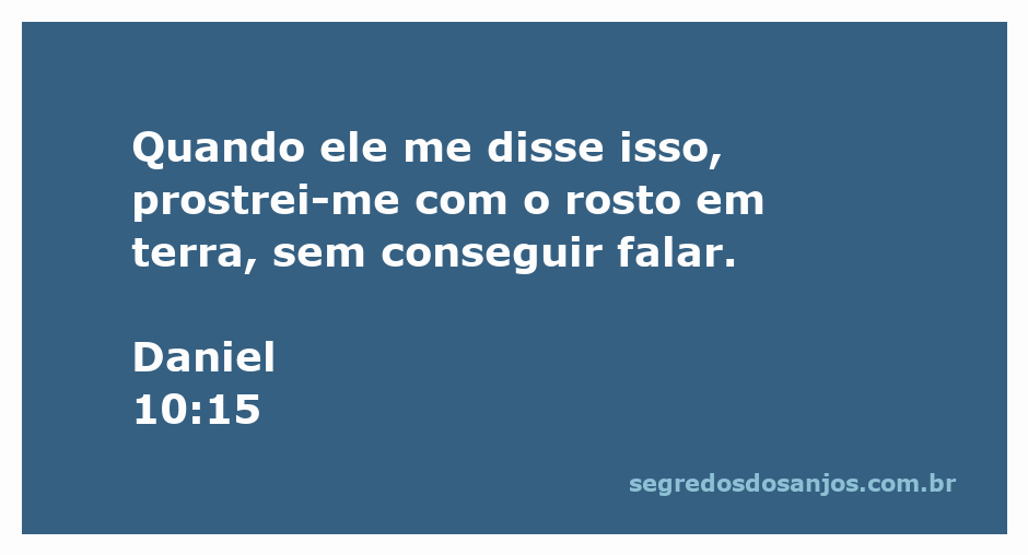 Daniel se prostra com o rosto em terra após receber uma mensagem divina.