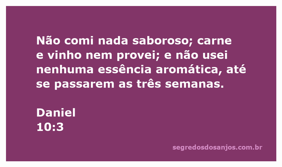 Daniel abstendo-se de alimentos saborosos e vinho durante três semanas.