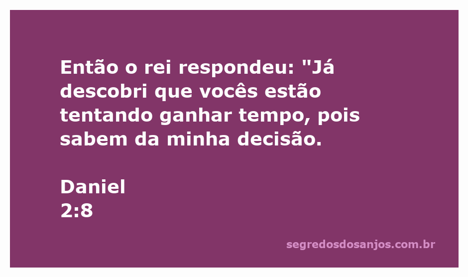 Rei Nabucodonosor confrontando os sábios sobre o sonho em Daniel 2:8