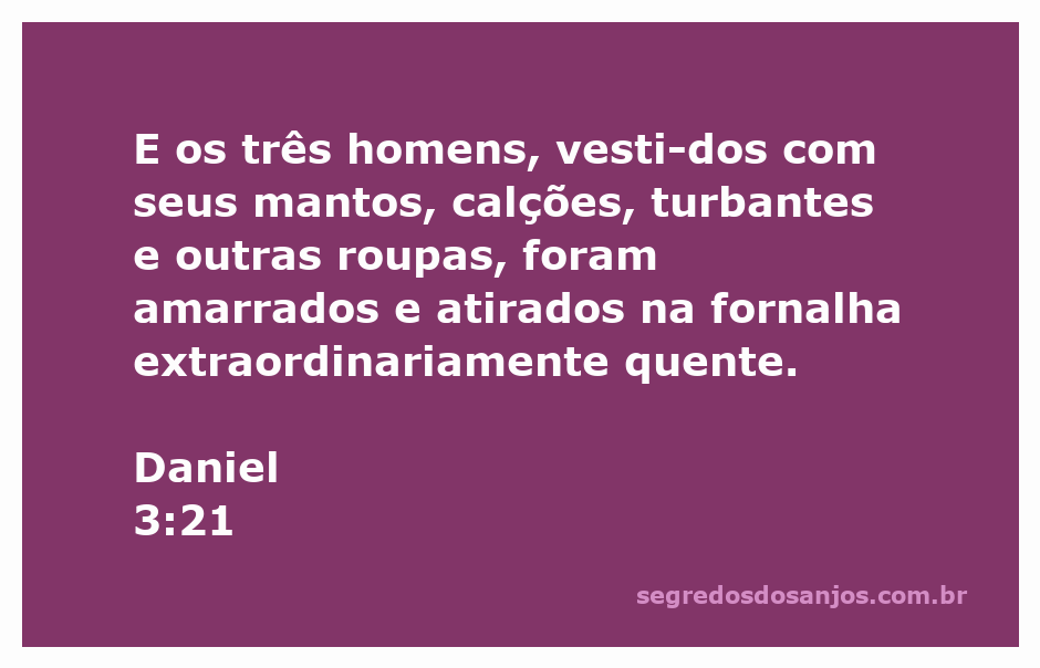 Três homens amarrados sendo lançados em uma fornalha quente, representando a coragem e fé diante da adversidade.