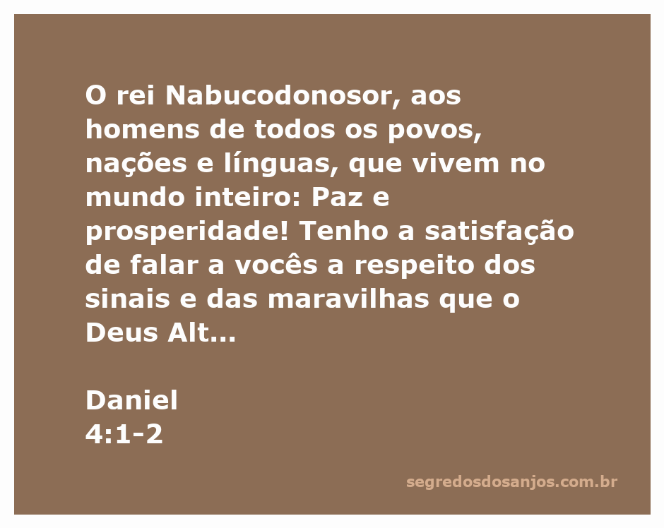 Rei Nabucodonosor proclamando sinais e maravilhas do Deus Altíssimo a todos os povos.