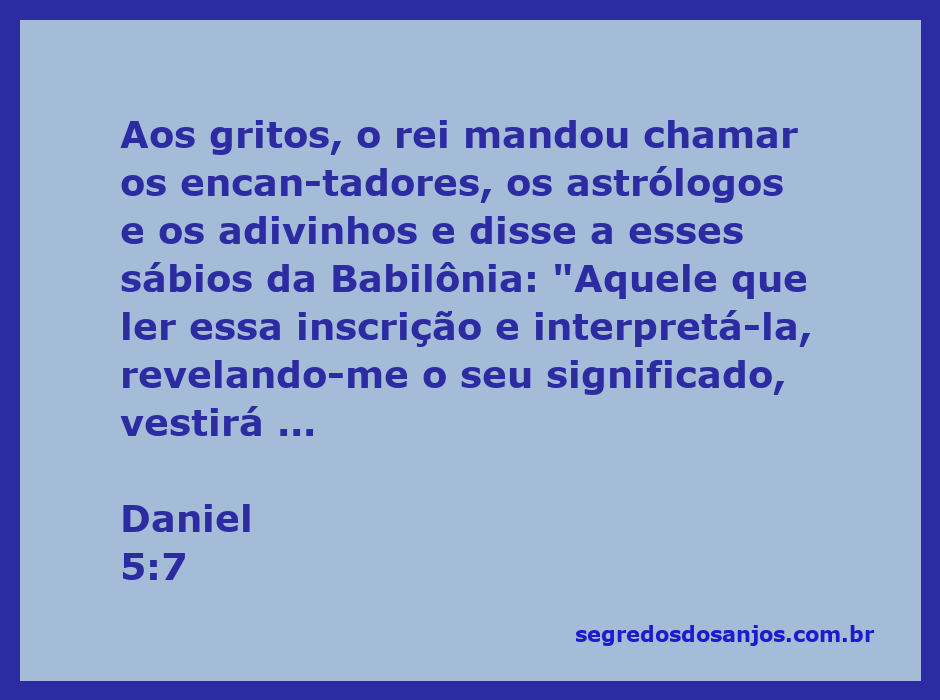 Rei da Babilônia chamando os sábios para interpretar a inscrição misteriosa.