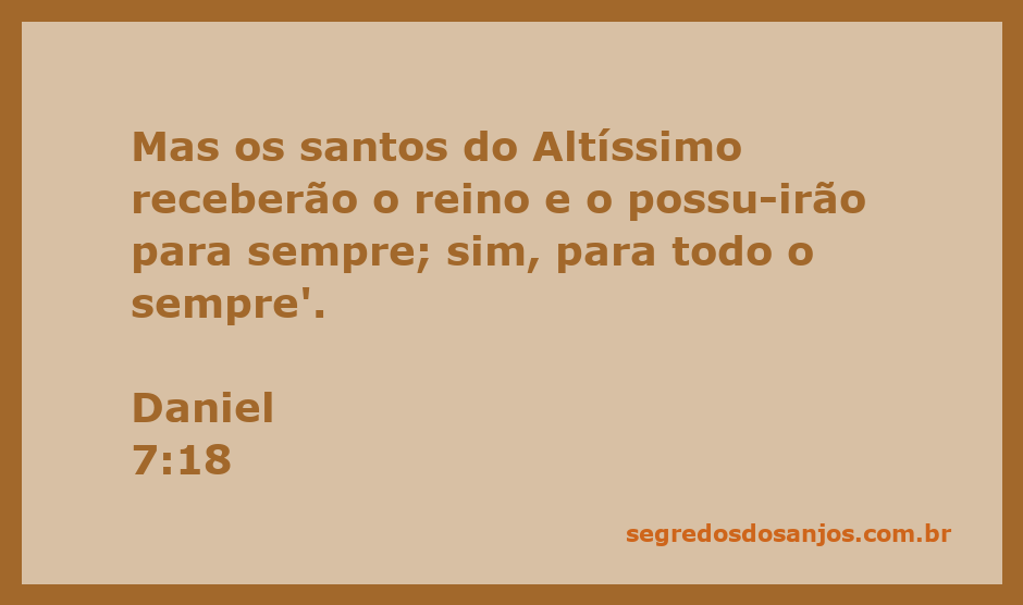 Ilustração do versículo Daniel 7:18, destacando a promessa de que os santos do Altíssimo receberão o reino eternamente.