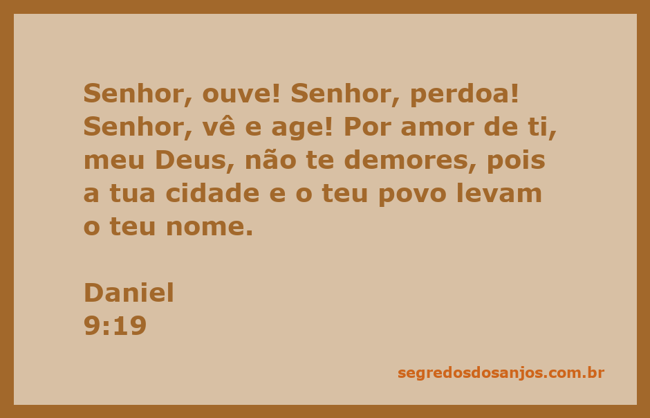 Oração de Daniel pedindo perdão e intervenção divina pela cidade e povo de Deus.