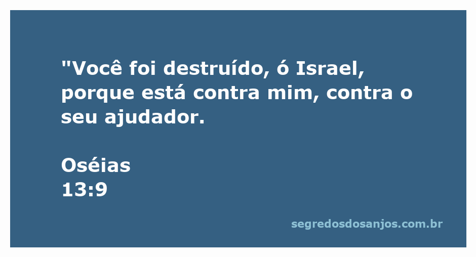Representação do versículo Oséias 13:9, enfatizando a destruição de Israel por se opor a seu ajudador.