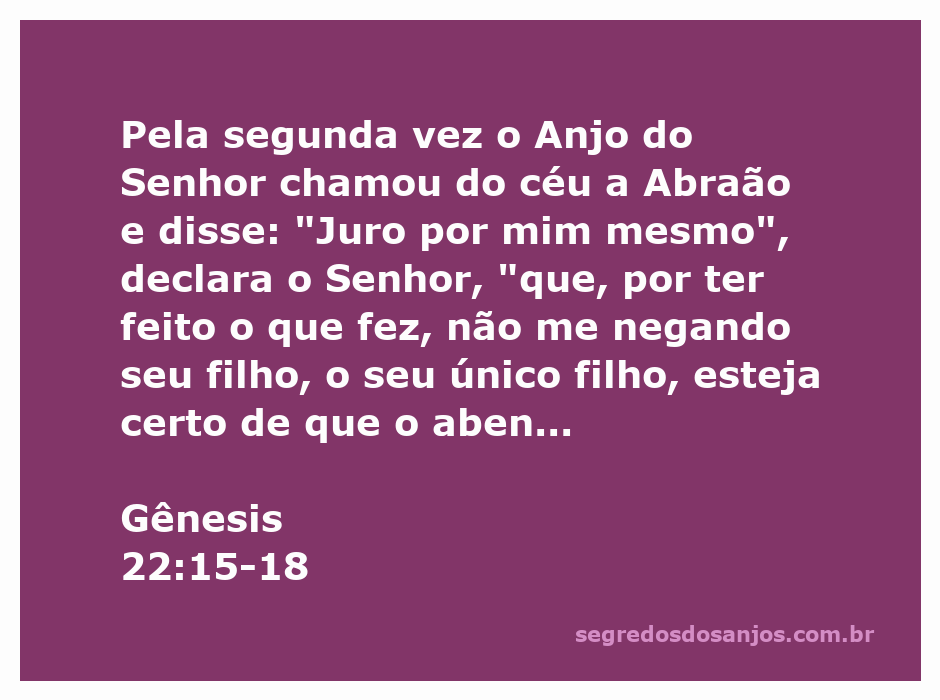 Gênesis 35:18 — E aconteceu que, ao sair-lhe a vida (porque morreu), chamou  ao filho Benôni; mas seu pai lhe chamou Benjamim.