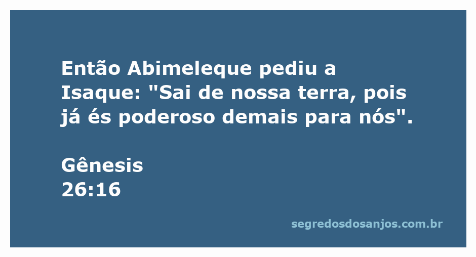 Isaque enfrentando Abimeleque e sendo solicitado a deixar a terra por ser poderoso demais.