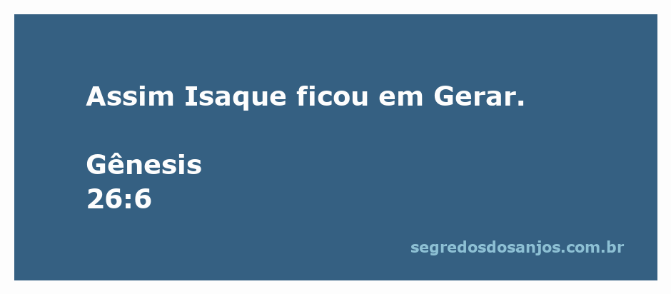 Isaque permanecendo em Gerar, conforme descrito em Gênesis 26:6.