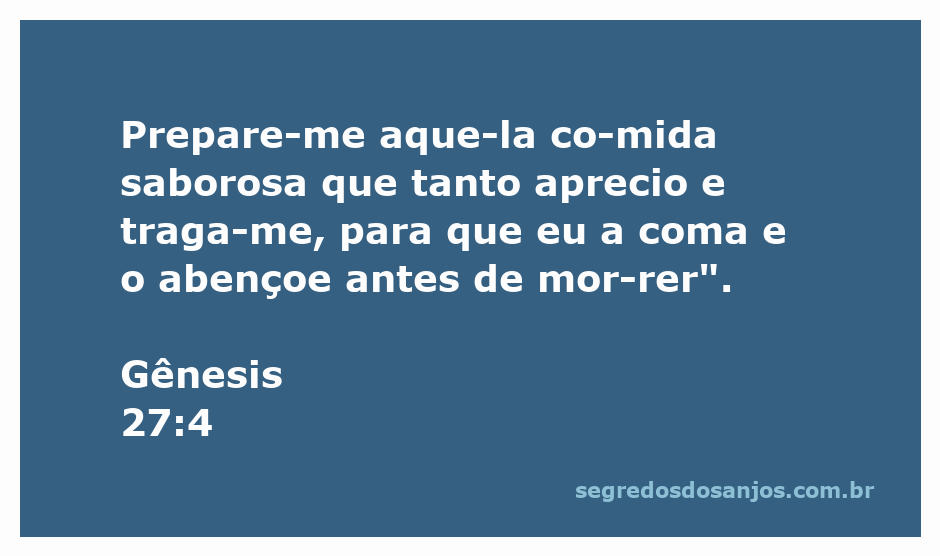 Isaac pede a Esaú que prepare sua comida favorita antes de abençoá-lo, conforme Gênesis 27:4.