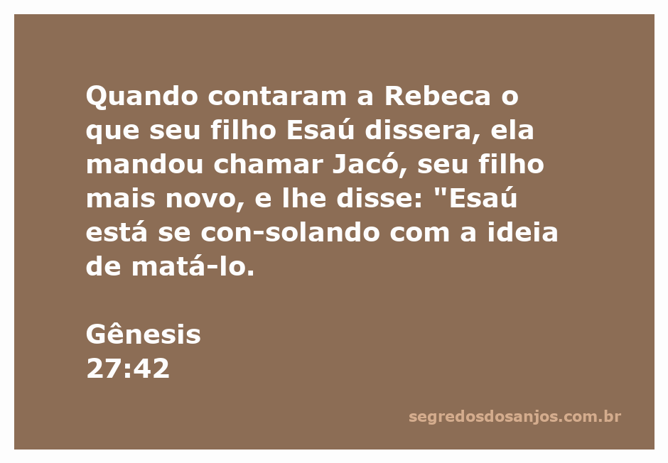 Rebeca avisa Jacó sobre a ameaça de Esaú de matá-lo, conforme Gênesis 27:42.