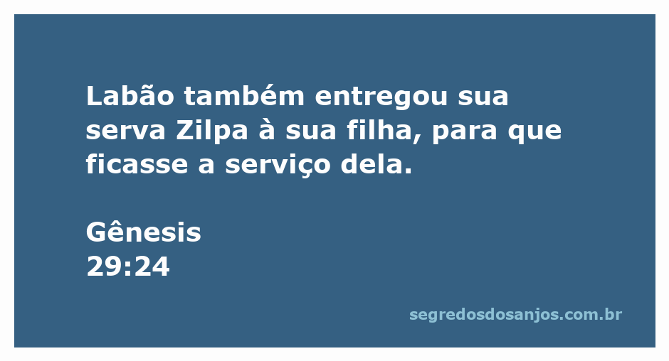 Labão entrega Zilpa para serviço de sua filha na passagem bíblica de Gênesis 29:24.
