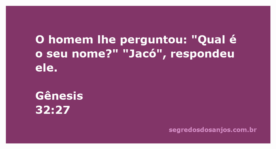Ilustração do momento em que Jacó responde ao homem misterioso sobre seu nome em Gênesis 32:27.