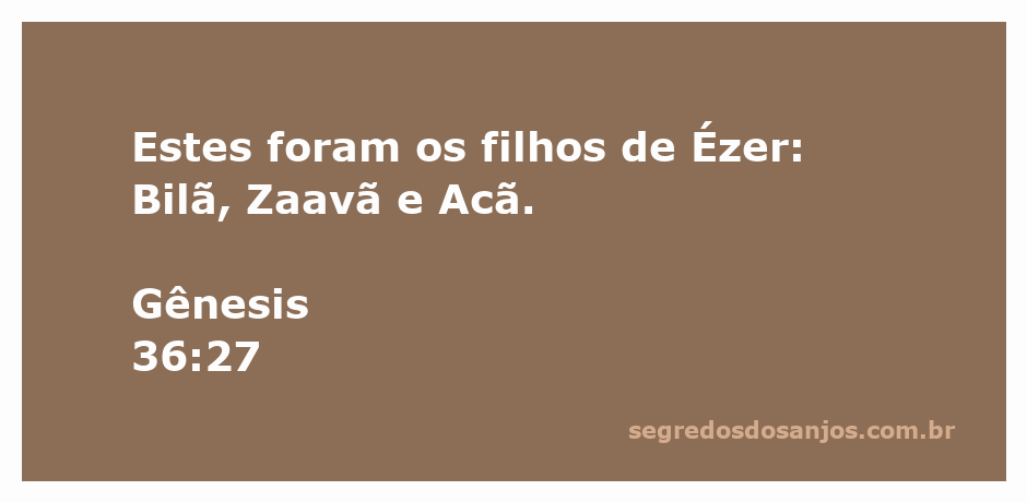 Os filhos de Ézer mencionados em Gênesis 36:27: Bilã, Zaavã e Acã.
