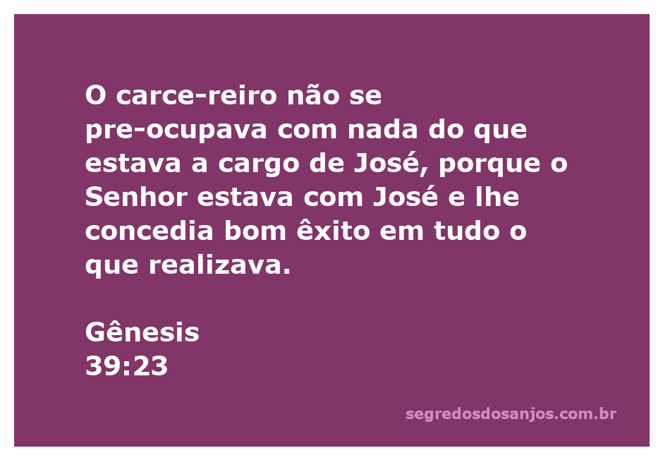 José na prisão, sob a proteção de Deus, recebendo a bênção do êxito em suas atividades.