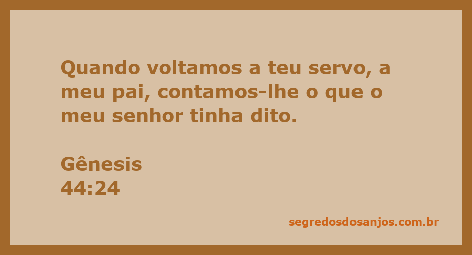 O momento em que os irmãos de José relatam ao pai sobre as palavras do senhor, conforme Gênesis 44:24.