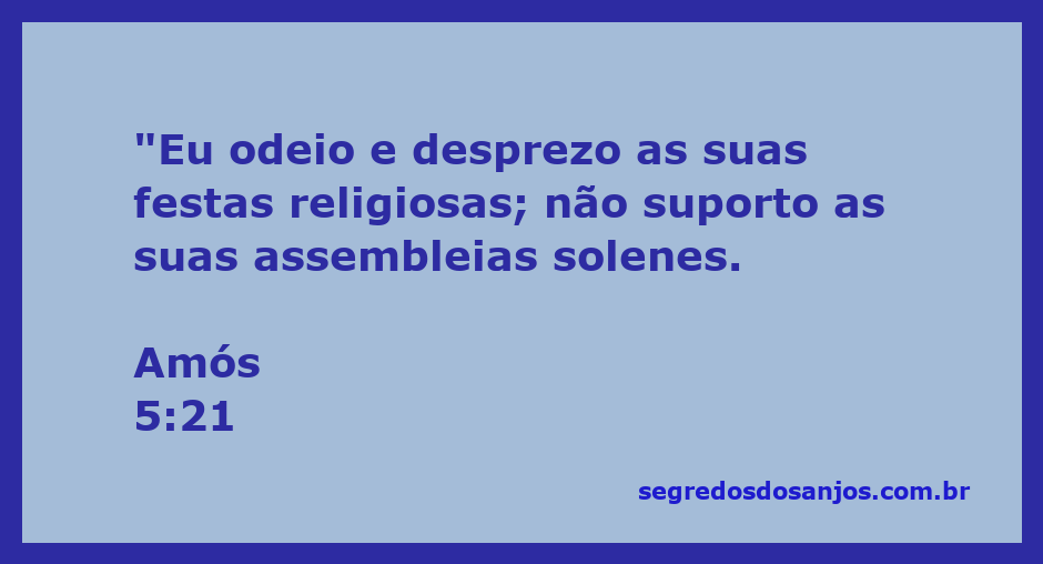 Imagem representativa da mensagem de Amós 5:21, destacando a rejeição das festividades religiosas que não refletem a verdadeira adoração a Deus.