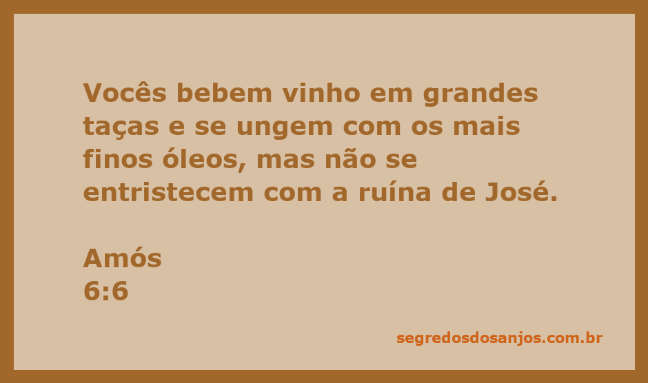 Imagem ilustrativa da passagem bíblica Amós 6:6, destacando a crítica ao consumismo e à indiferença diante da ruína do povo.