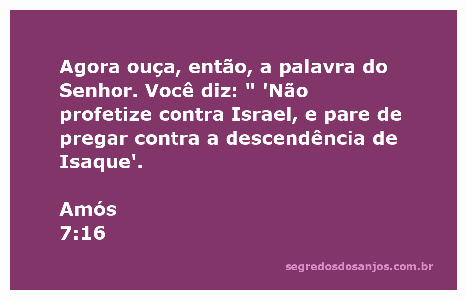 Versículo de Amós 7:16 que aborda a rejeição à profecia contra Israel.