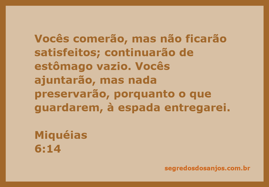 Ilustração do versículo Miquéias 6:14, que destaca a insatisfação e a futilidade de acumular bens sem a bênção de Deus.