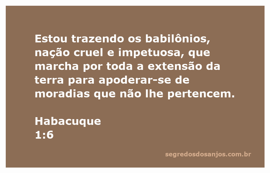 Ilustração da passagem de Habacuque 1:6 sobre os babilônios como nação cruel e impetuosa.