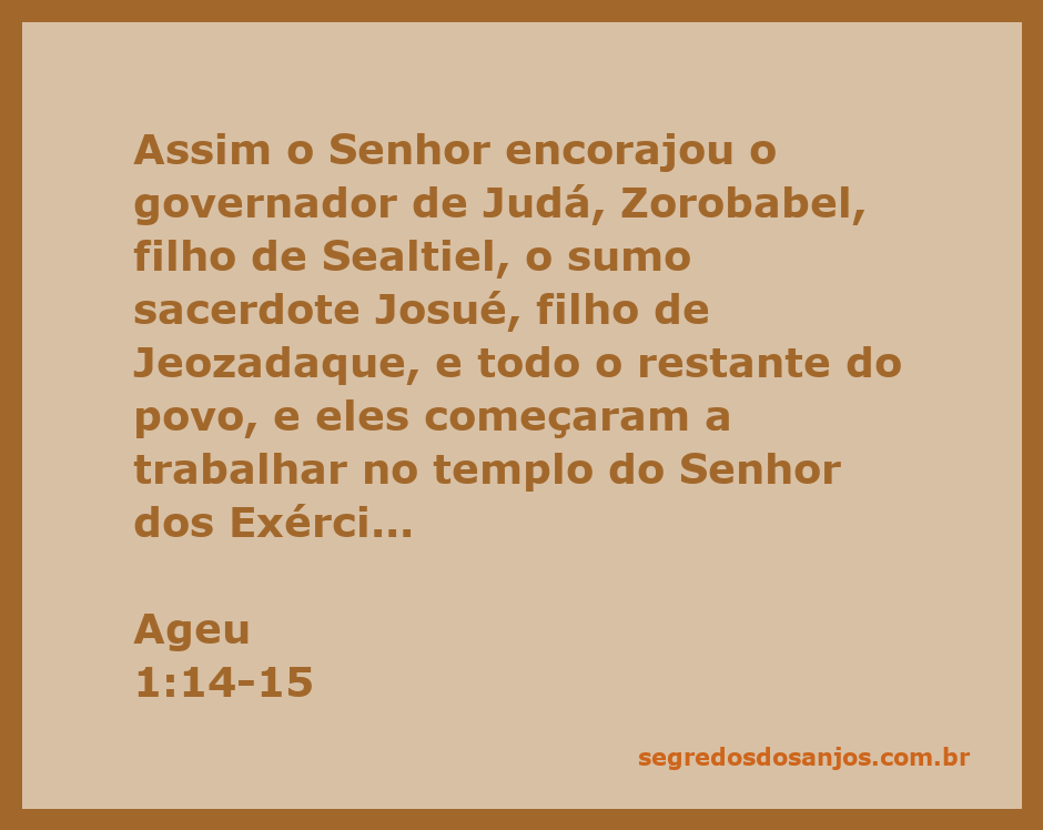 Zorobabel e Josué recebem encorajamento de Deus para reconstruir o templo em Judá.