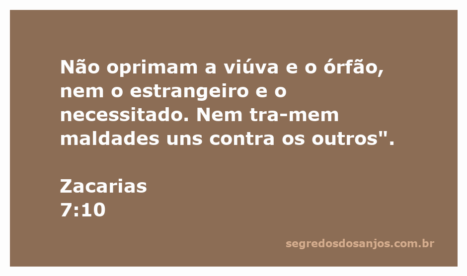 Imagem que ilustra o versículo Zacarias 7:10, destacando a importância de não oprimir os vulneráveis da sociedade.