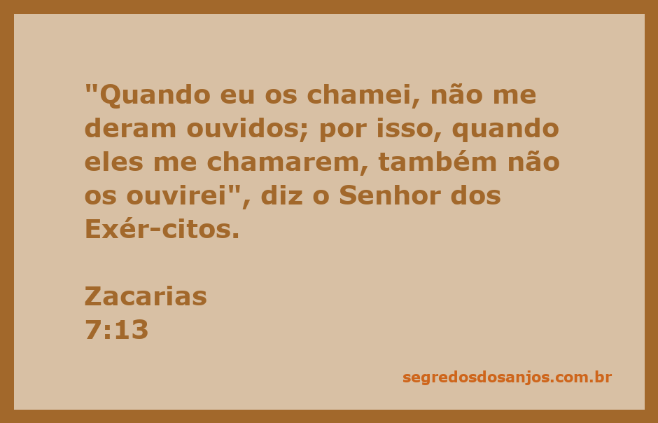 Versículo de Zacarias 7:13 que destaca a relação entre ouvir e ser ouvido por Deus.