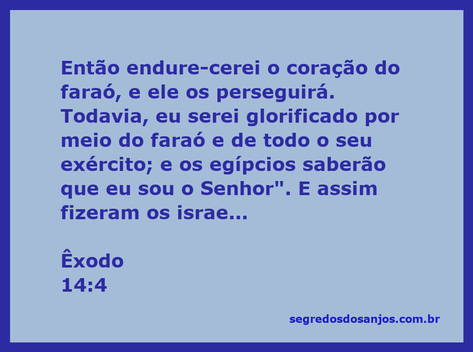 Deus endurece o coração do faraó para glorificar Seu nome durante a perseguição aos israelitas.