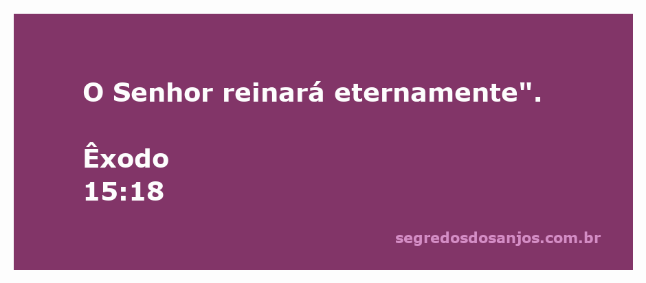 Imagem que representa o Senhor reinando eternamente, inspirada em Êxodo 15:18.