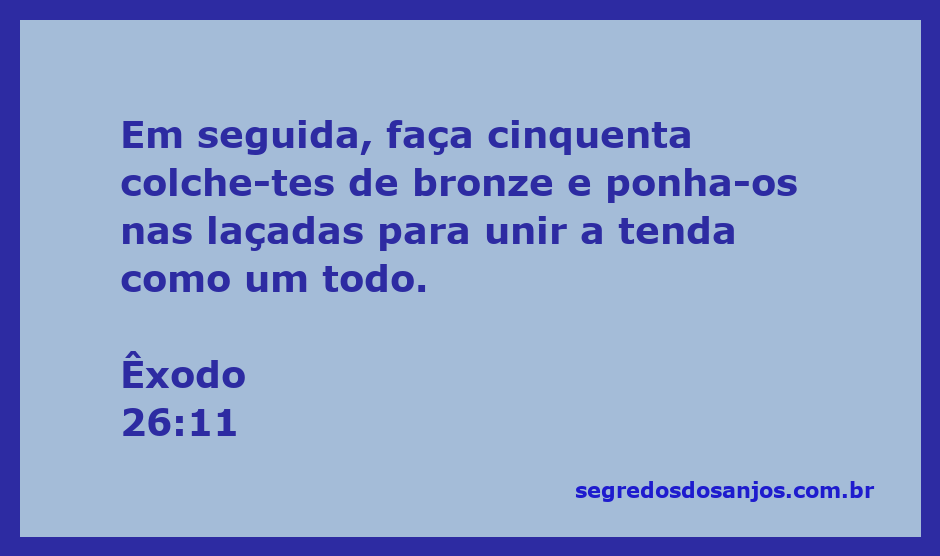 Colchetes de bronze utilizados na construção da tenda conforme Êxodo 26:11.