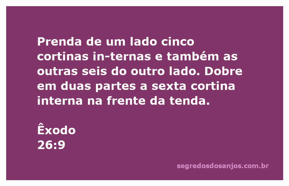 Ilustração das cortinas internas do Tabernáculo descritas em Êxodo 26:9, mostrando como as cinco cortinas são presas de um lado e as seis do outro lado, com a sexta cortina dobrada na frente.