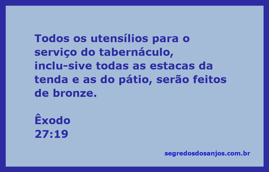 Utensílios de bronze para o serviço do tabernáculo conforme Êxodo 27:19.