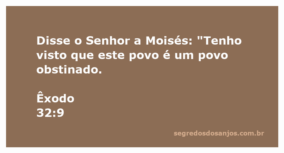 O Senhor falando com Moisés sobre a obstinação do povo de Israel.