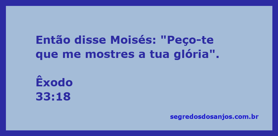 Moisés pedindo a Deus para mostrar Sua glória em Êxodo 33:18