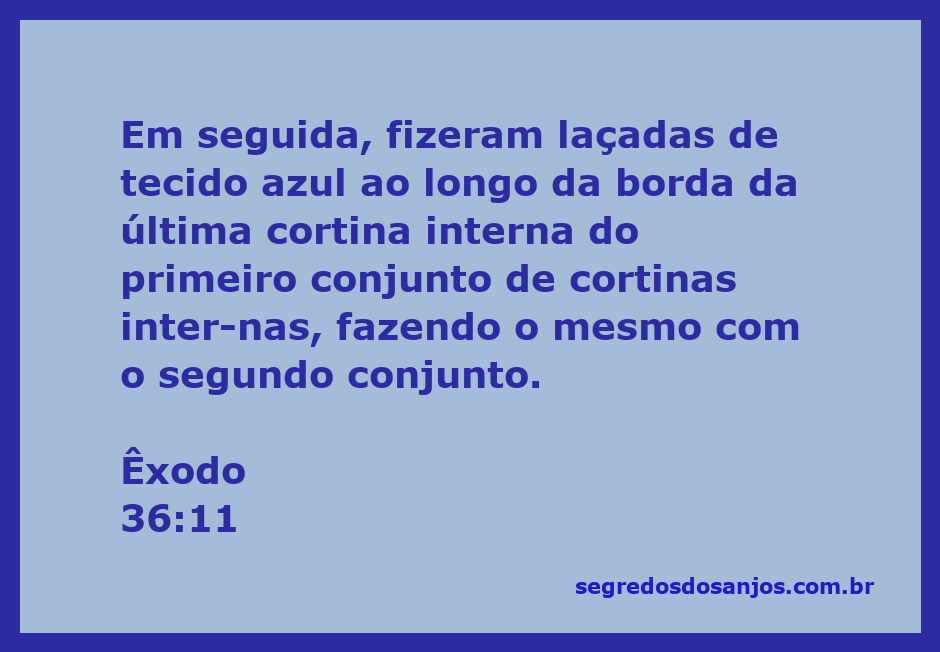Laçadas de tecido azul nas cortinas internas do tabernáculo conforme Êxodo 36:11.
