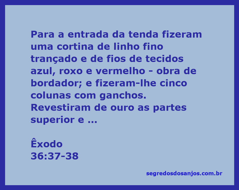 Imagens da cortina da tenda do Êxodo, feita de linho fino e fios coloridos, com colunas revestidas de ouro e bases de bronze.