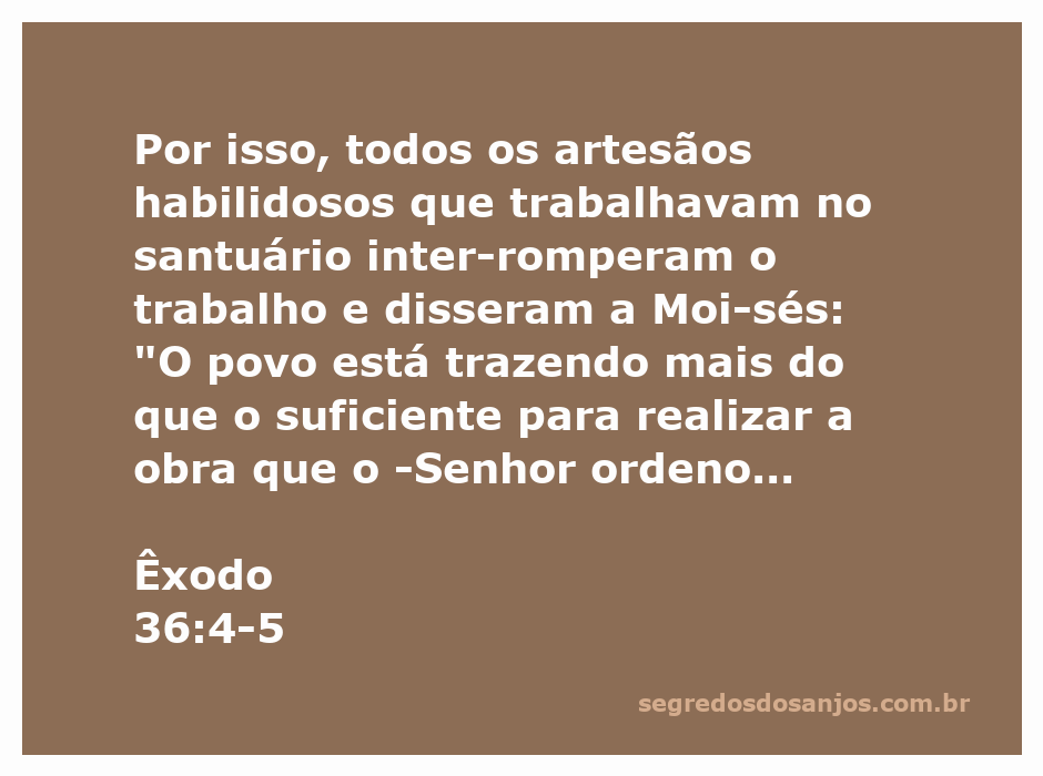 Artesãos habilidosos interrompendo o trabalho no santuário, recebendo doações do povo conforme Êxodo 36:4-5.