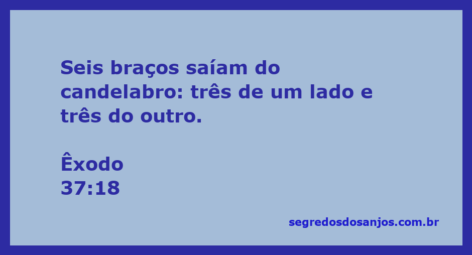 Candelabro com seis braços, três de cada lado, representando a passagem bíblica Êxodo 37:18.