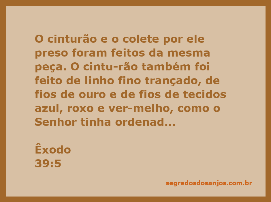 Cinturão e colete feitos de linho fino trançado com fios de ouro e tecidos azul, roxo e vermelho, conforme a ordem de Deus a Moisés.