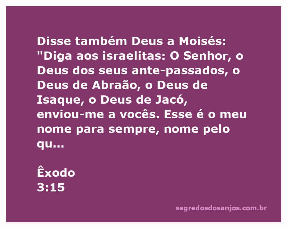 Deus se apresenta a Moisés como o Deus de Abraão, Isaque e Jacó, reafirmando seu nome eterno.