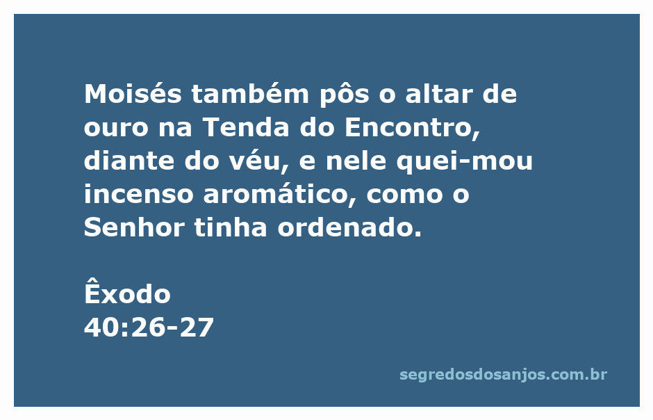 Moisés colocando o altar de ouro na Tenda do Encontro, queimando incenso aromático conforme a ordem do Senhor.