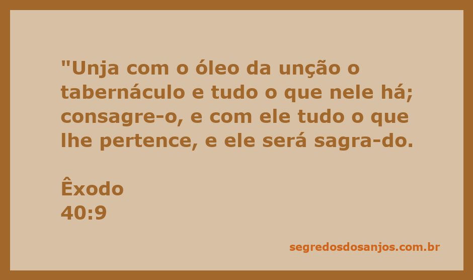 Unção do tabernáculo conforme Êxodo 40:9, simbolizando a santidade e consagração.