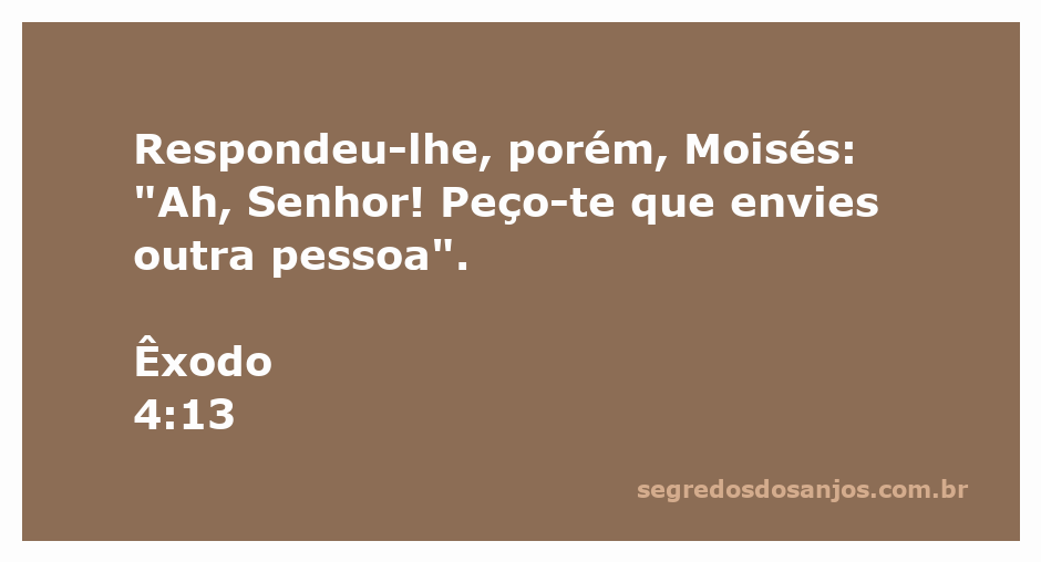 Moisés expressando sua relutância em aceitar a missão divina, implorando a Deus para enviar outra pessoa.
