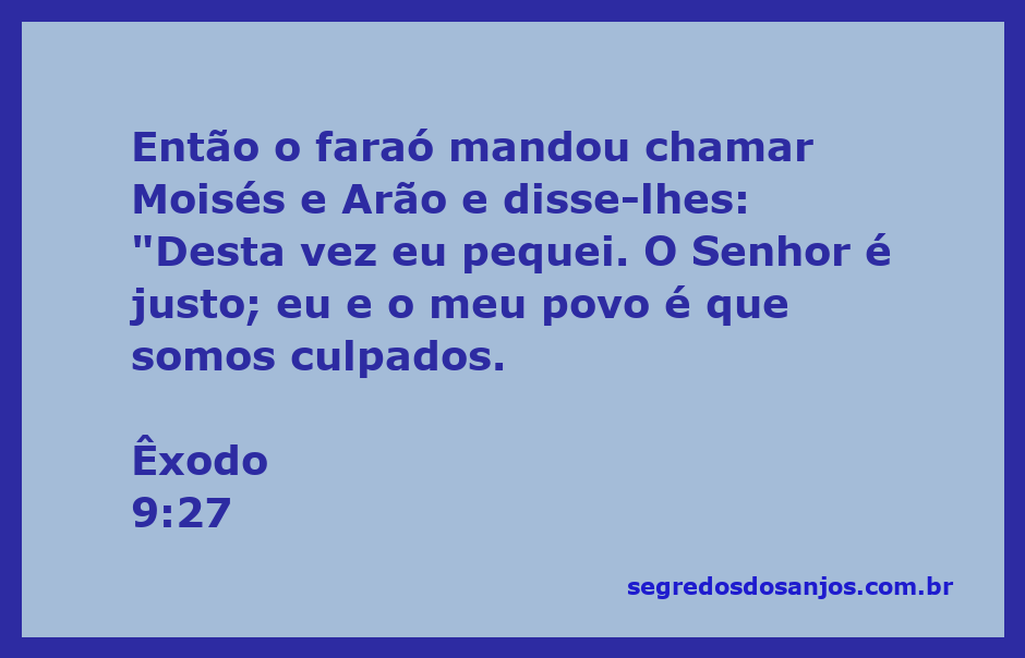 Faraó reconhecendo sua culpa diante de Moisés e Arão, com a mensagem de que o Senhor é justo.