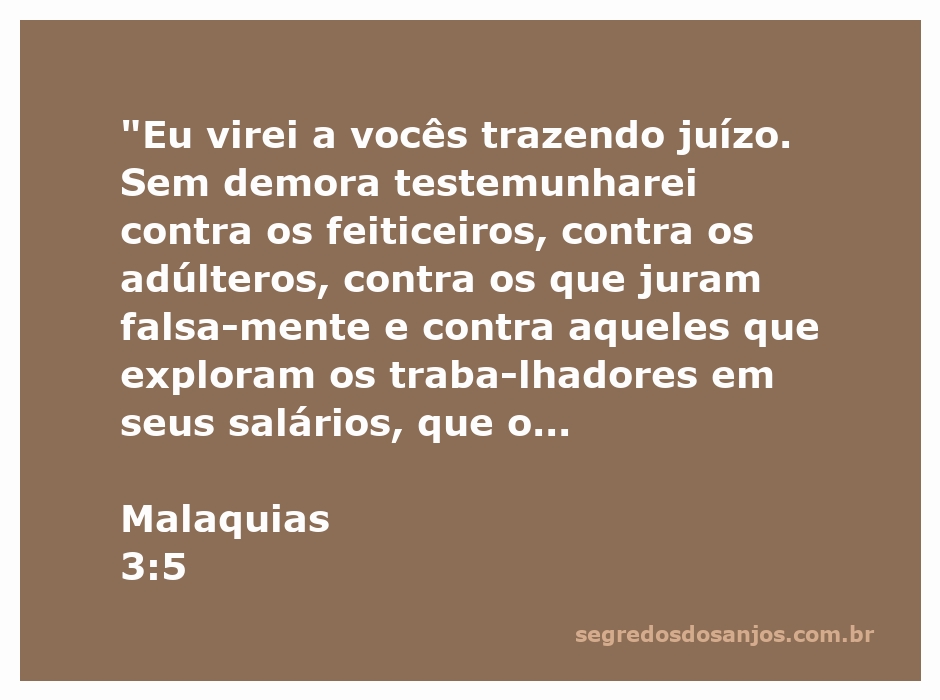 A passagem de Malaquias 3:5, que fala sobre o juízo de Deus contra injustiças sociais e morais.