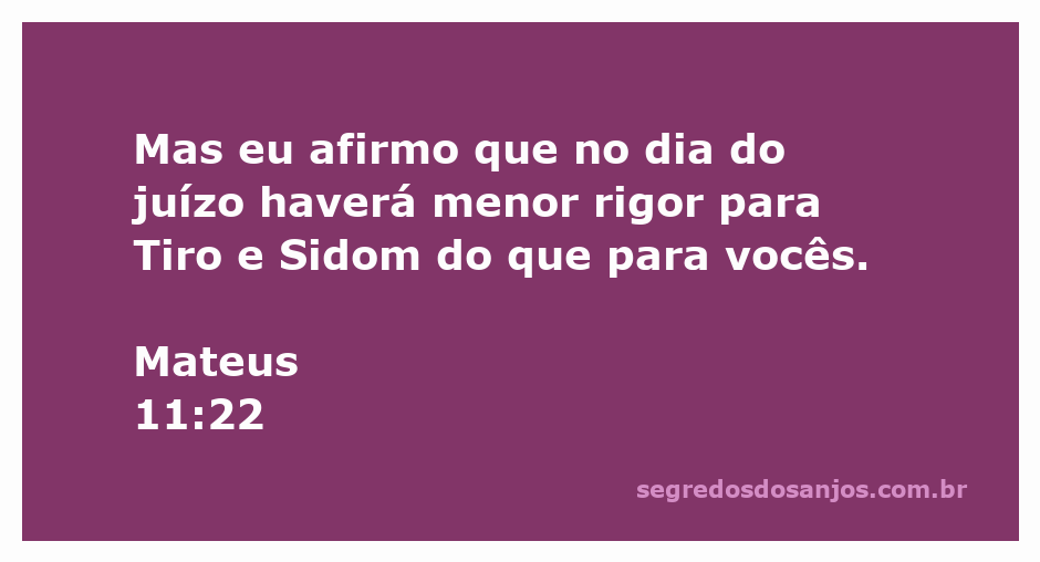 Versículo de Mateus 11:22 destacando a comparação entre o juízo de Tiro e Sidom e o juízo sobre as cidades que rejeitaram Jesus.